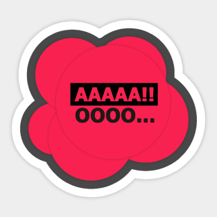 Exclamations of "AAAAA" and " OOOO" Sticker